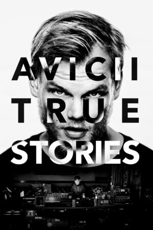 Avicii: True Stories