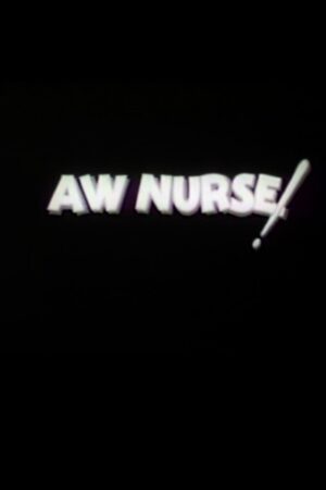 Aw, Nurse!