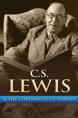 C.S. Lewis & The Chronicles of Narnia